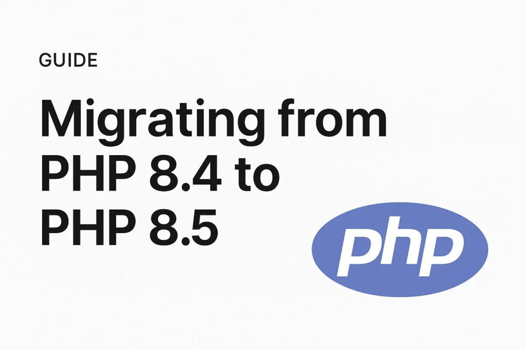 Migrating from PHP 8.4 to PHP 8.5 | Complete Guide